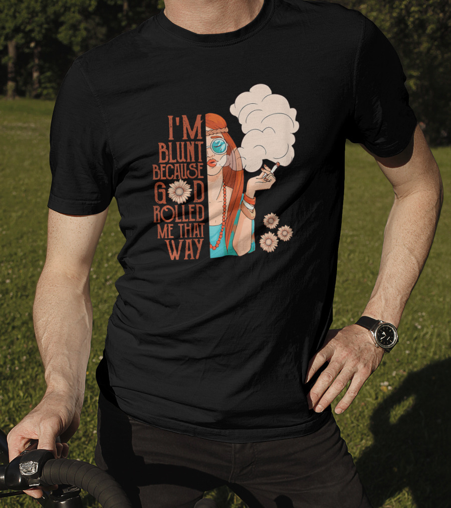 I'm Blunt Because God Rolled Me That Way Retro Smoking Woman Flowers T-Shirt