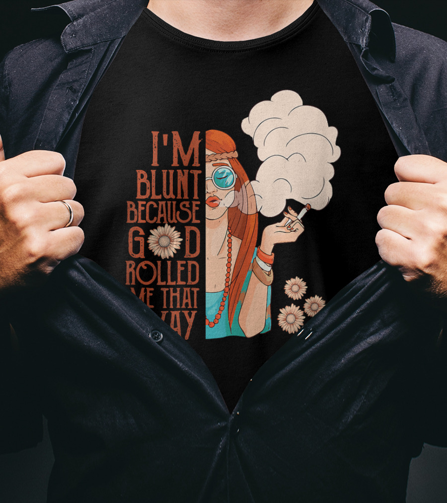 I'm Blunt Because God Rolled Me That Way Retro Smoking Woman Flowers T-Shirt