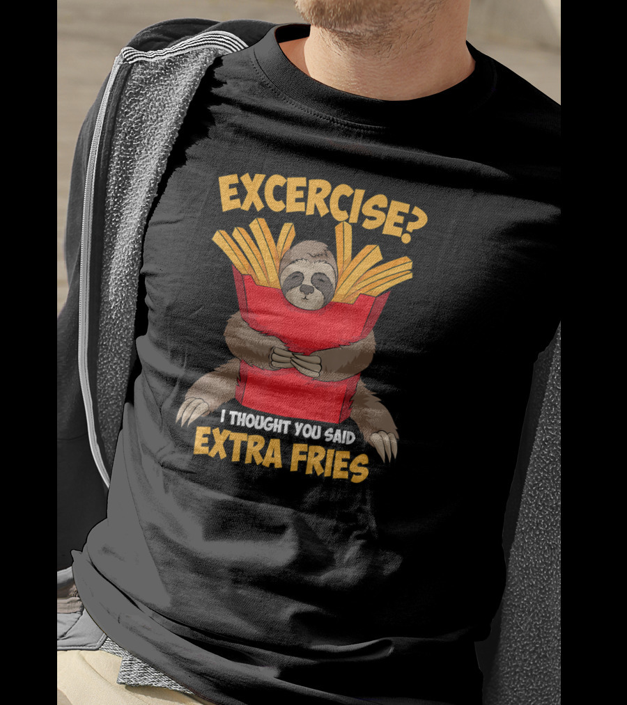 Excercise? I Thought You Said Extra Fries Sloth Hugging French Fries Box T-Shirt