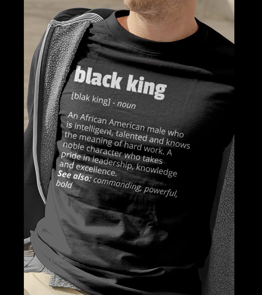 Black King Definition Intelligent Talented African American Pride Leadership Excellence Commanding Powerful T-Shirt