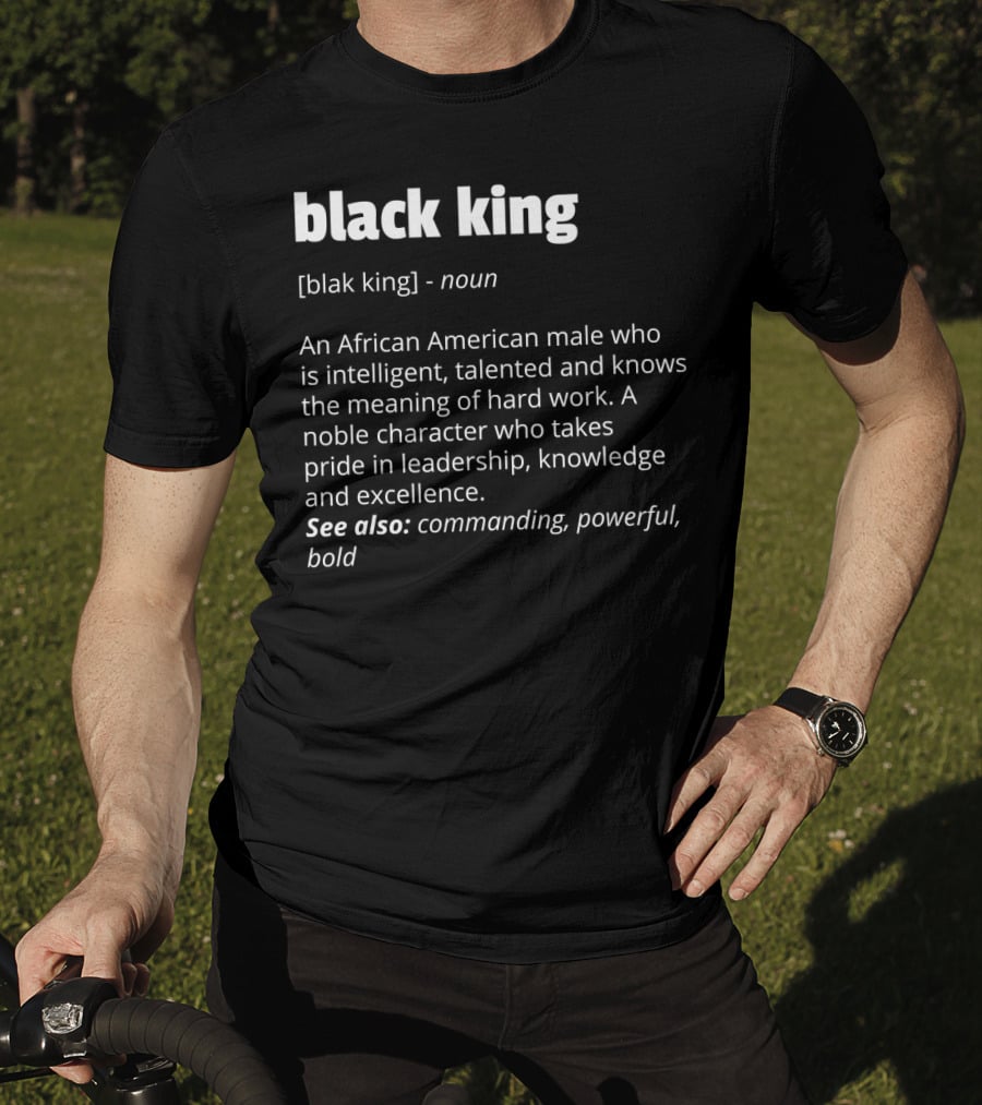 Black King Definition Intelligent Talented African American Pride Leadership Excellence Commanding Powerful T-Shirt