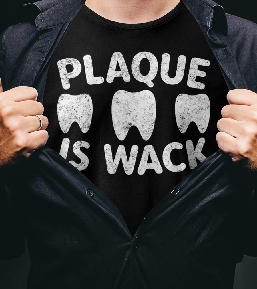 Plaque Is Wack Teeth Humor T-Shirt