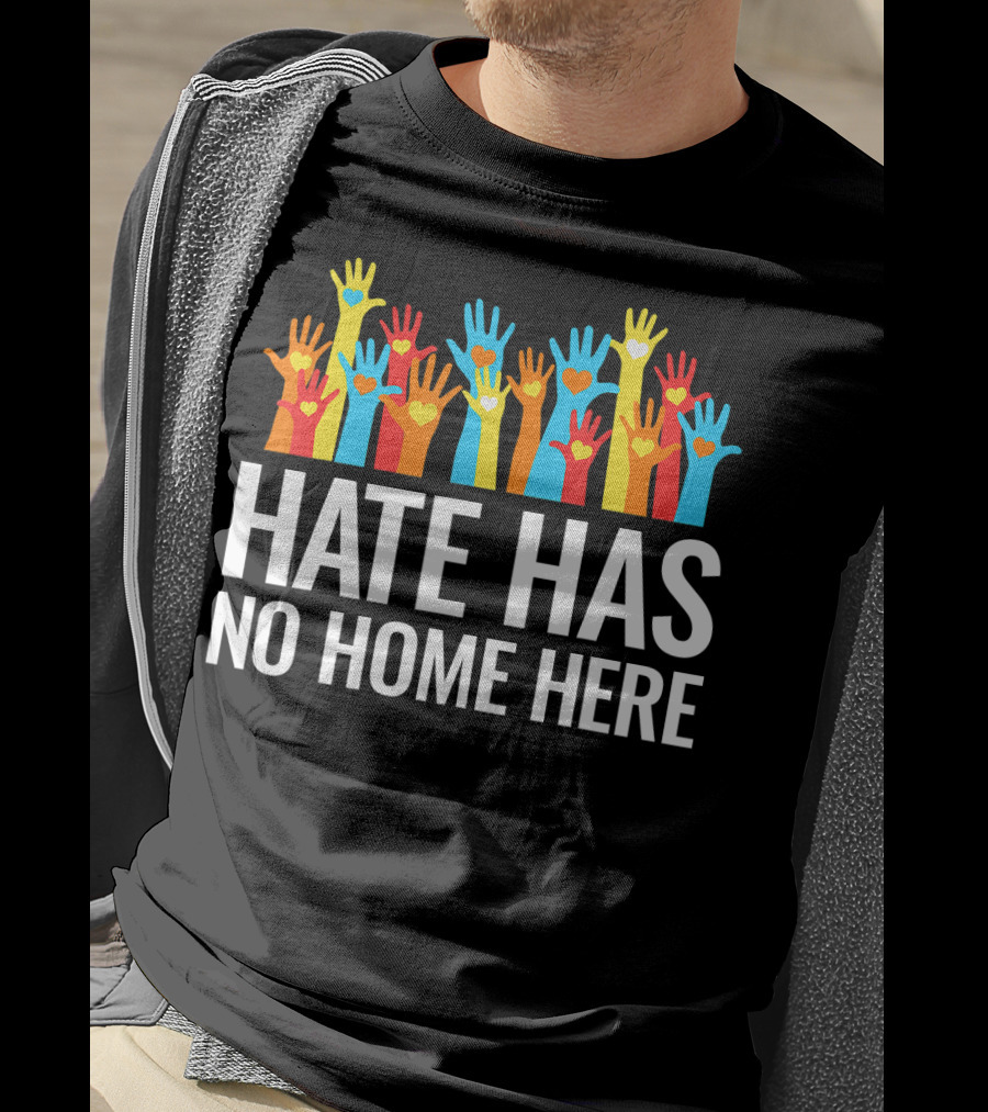 Hate Has No Home Here Hands In Unity Diversity T-Shirt