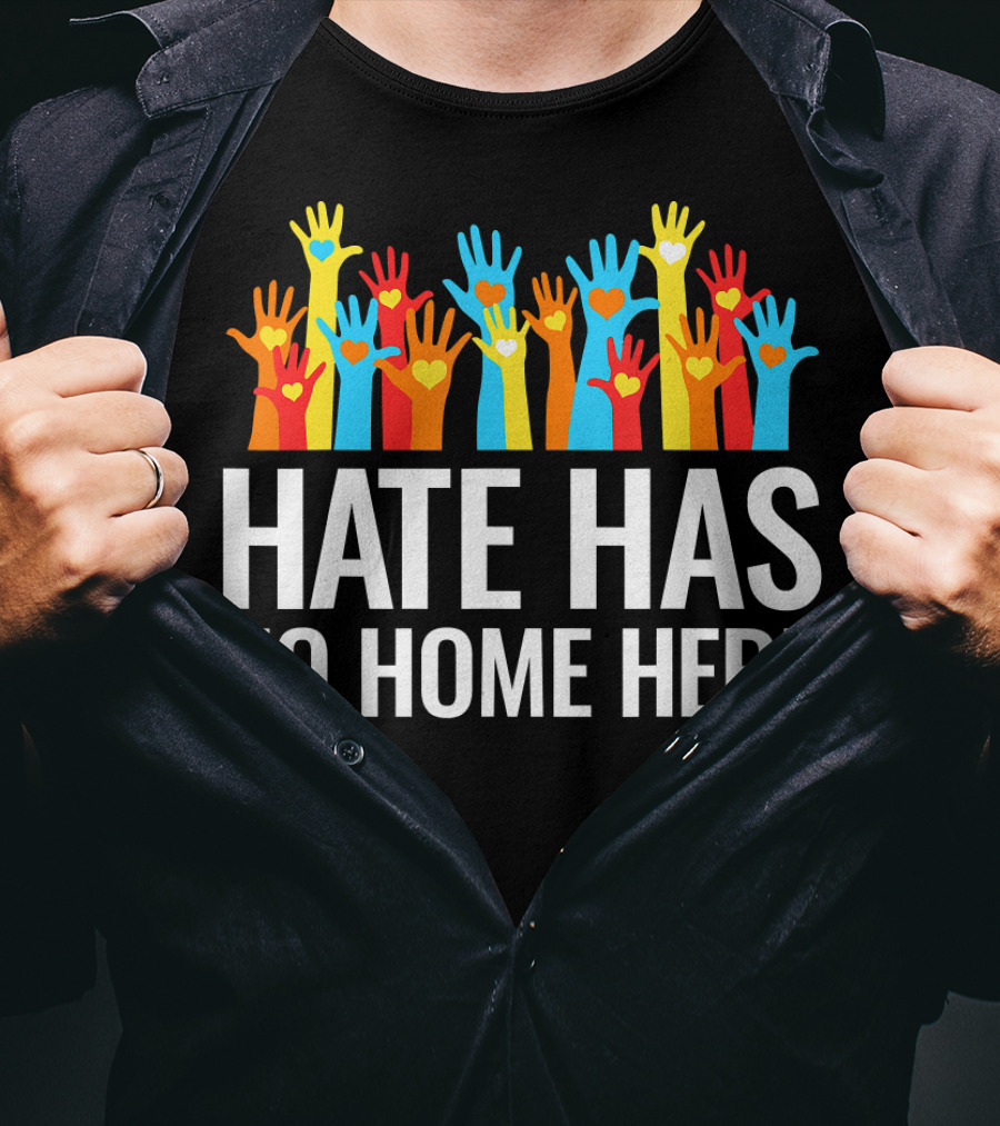 Hate Has No Home Here Hands In Unity Diversity T-Shirt