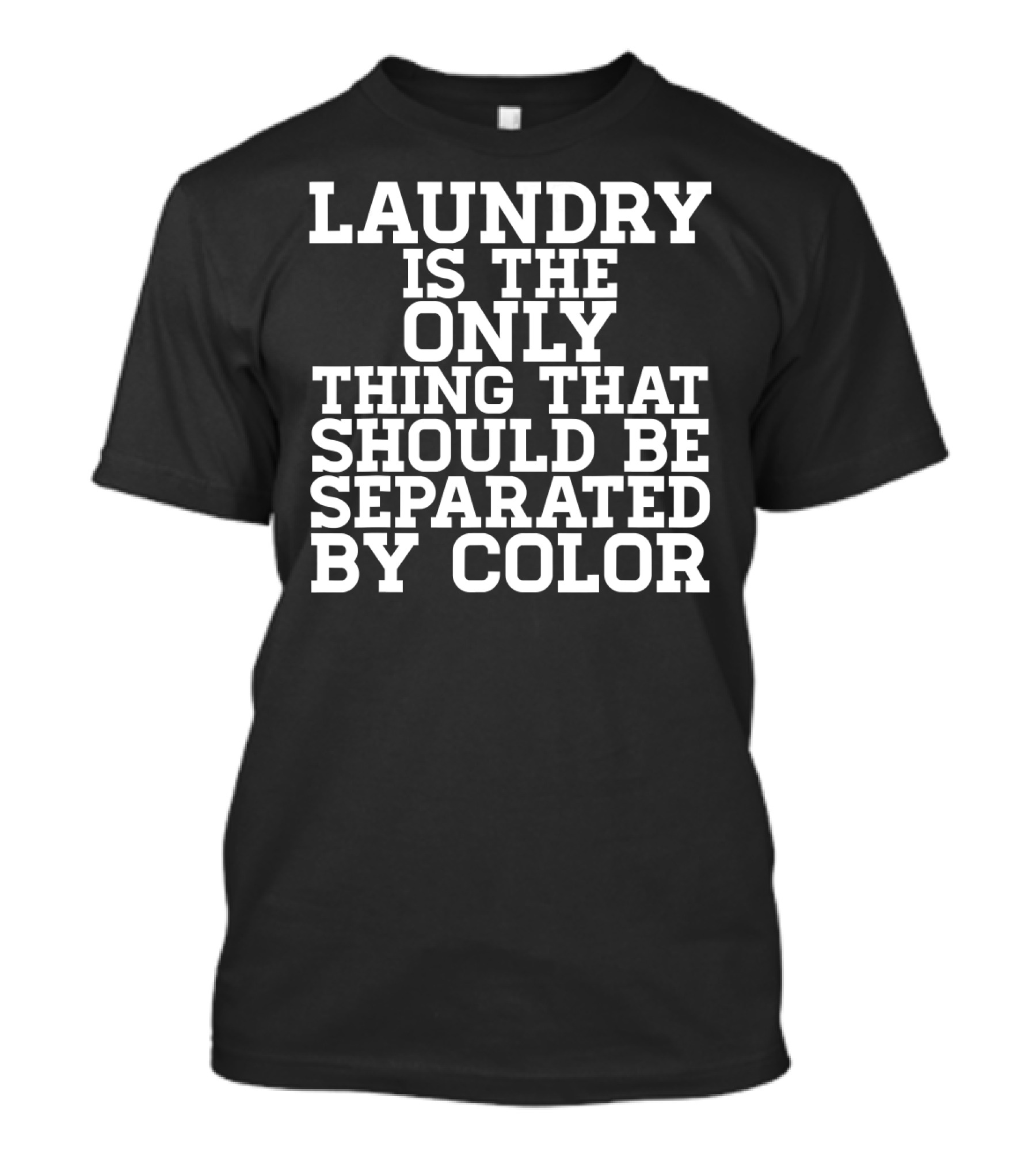 Laundry Is The Only Thing That Should Be Separated By Color Black Power History T-Shirt