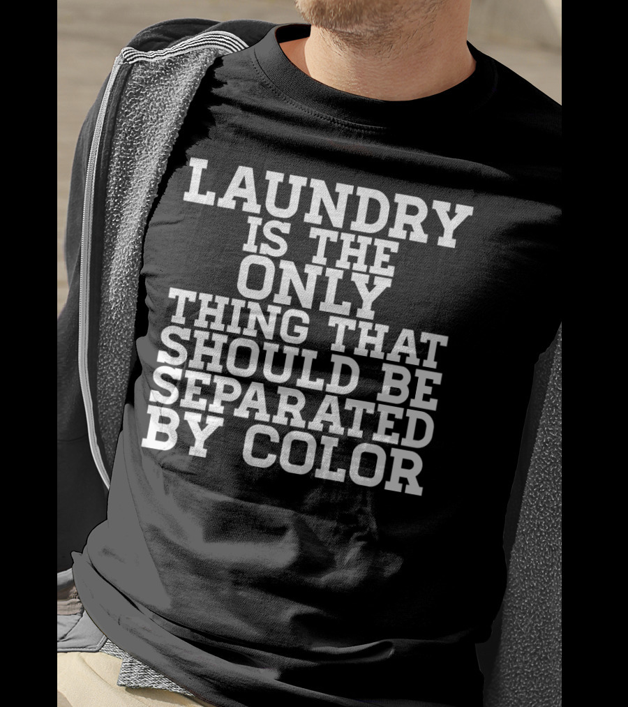 Laundry Is The Only Thing That Should Be Separated By Color Black Power History T-Shirt