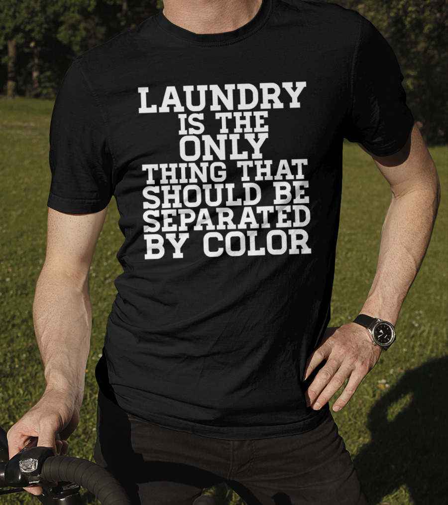 Laundry Is The Only Thing That Should Be Separated By Color Black Power History T-Shirt