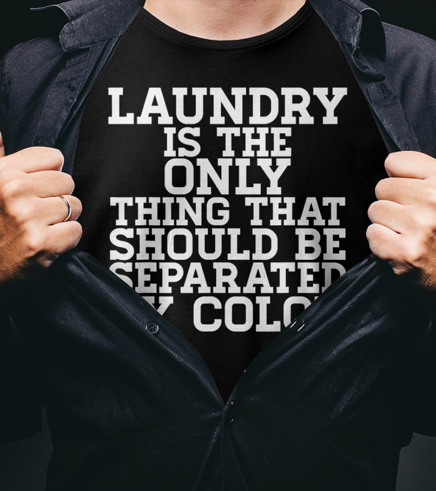 Laundry Is The Only Thing That Should Be Separated By Color Black Power History T-Shirt