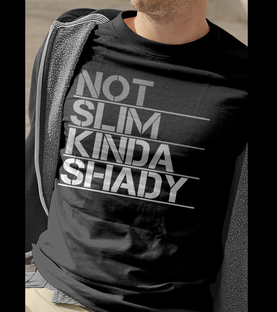 Not Slim Kinda Shady T-Shirt