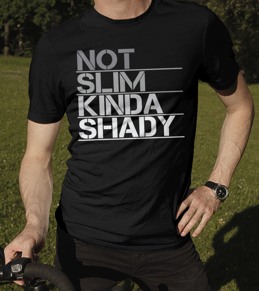 Not Slim Kinda Shady T-Shirt