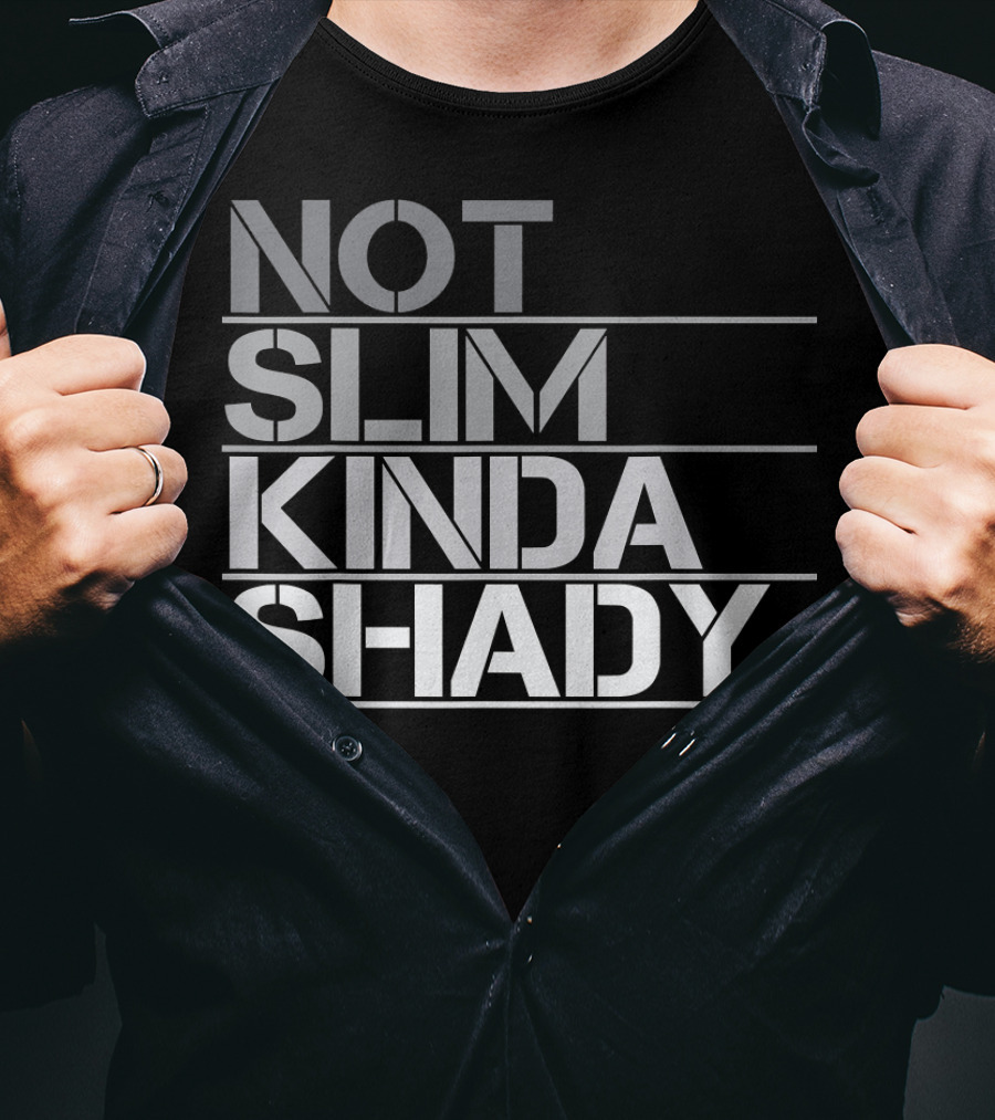 Not Slim Kinda Shady T-Shirt