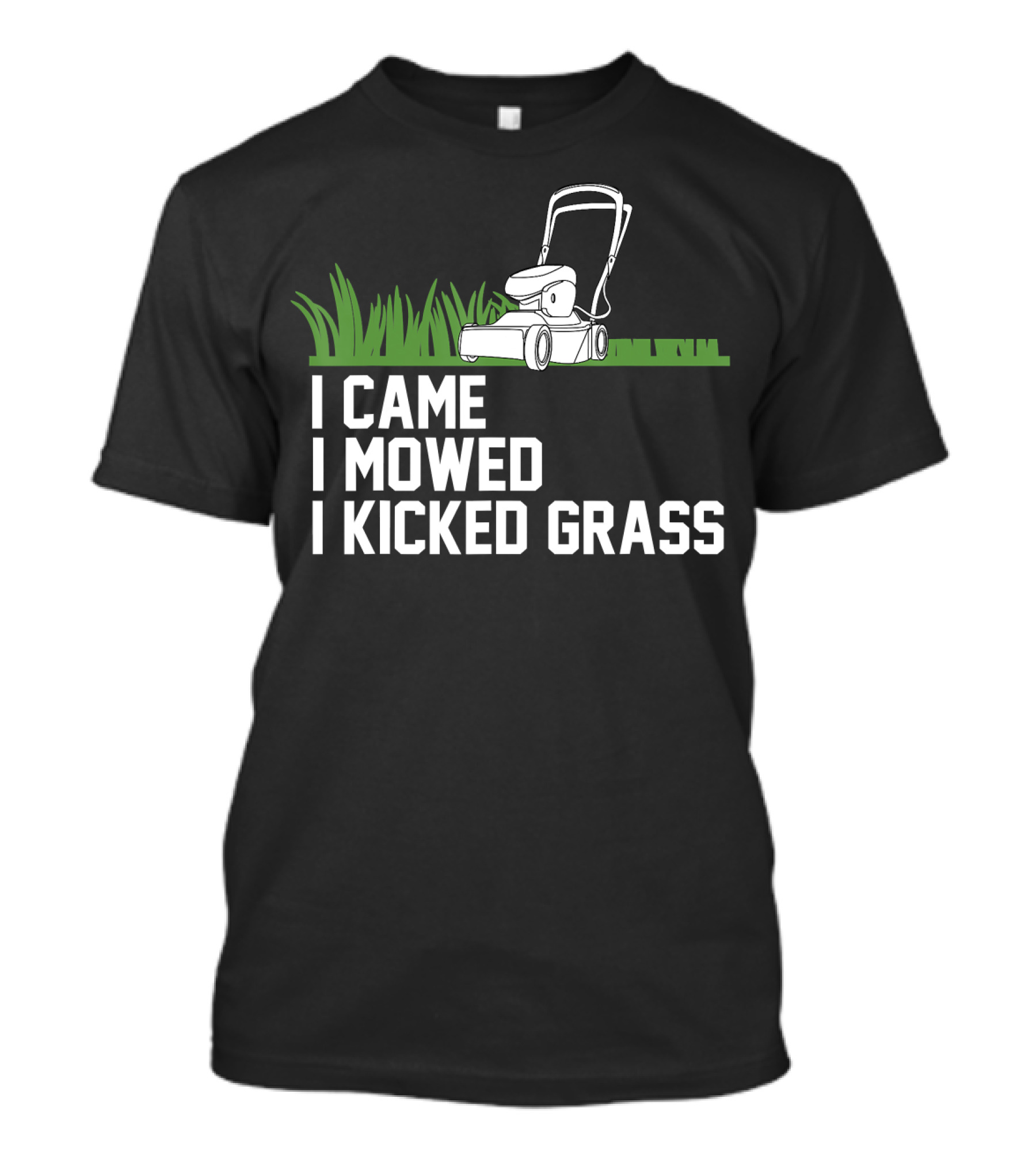 I Came I Mowed I Kicked Grass Lawn Care Mowing Enthusiast Fun T-Shirt