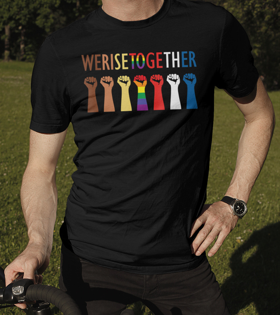 We Rise Together Equality Social Justice Rainbow Fists T-Shirt