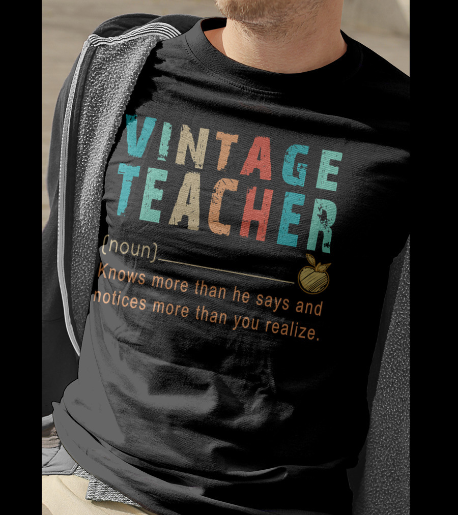VINTAGE TEACHER Knows More Than He Says And Notices More Than You Realize T-Shirt