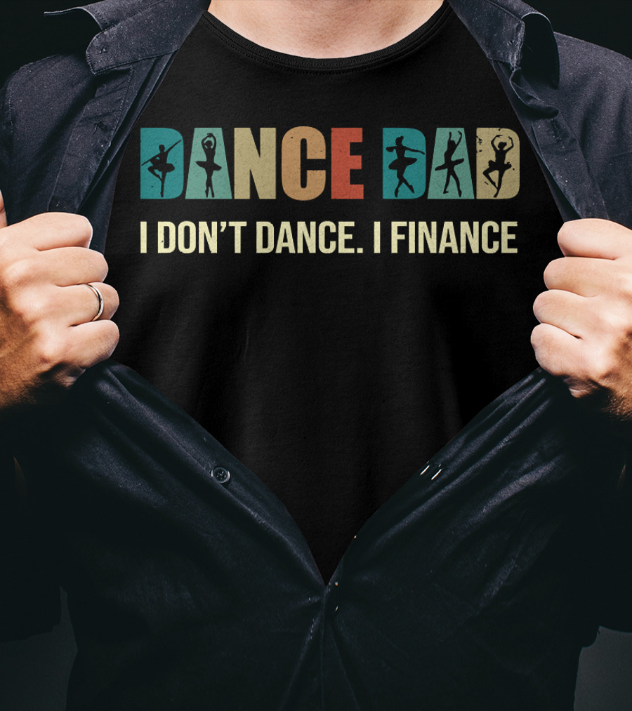 Dancer Silhouettes Dance Dad I Don't Dance I Finance T-Shirt