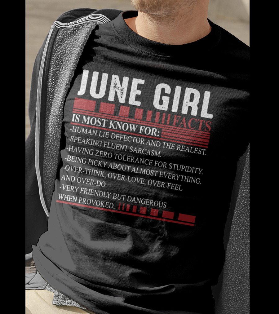 June Girl Facts Human Lie Detector Fluent Sarcasm Zero Tolerance Overthink Friendly But Dangerous T-Shirt
