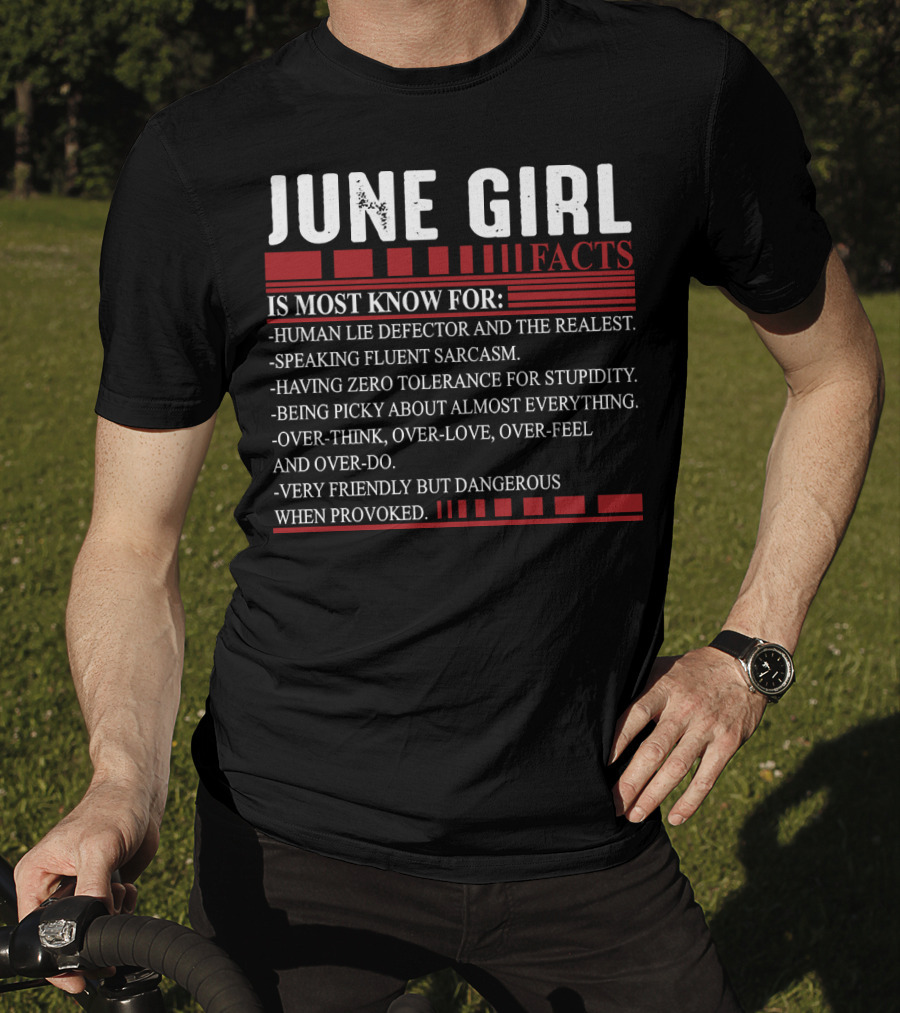 June Girl Facts Human Lie Detector Fluent Sarcasm Zero Tolerance Overthink Friendly But Dangerous T-Shirt