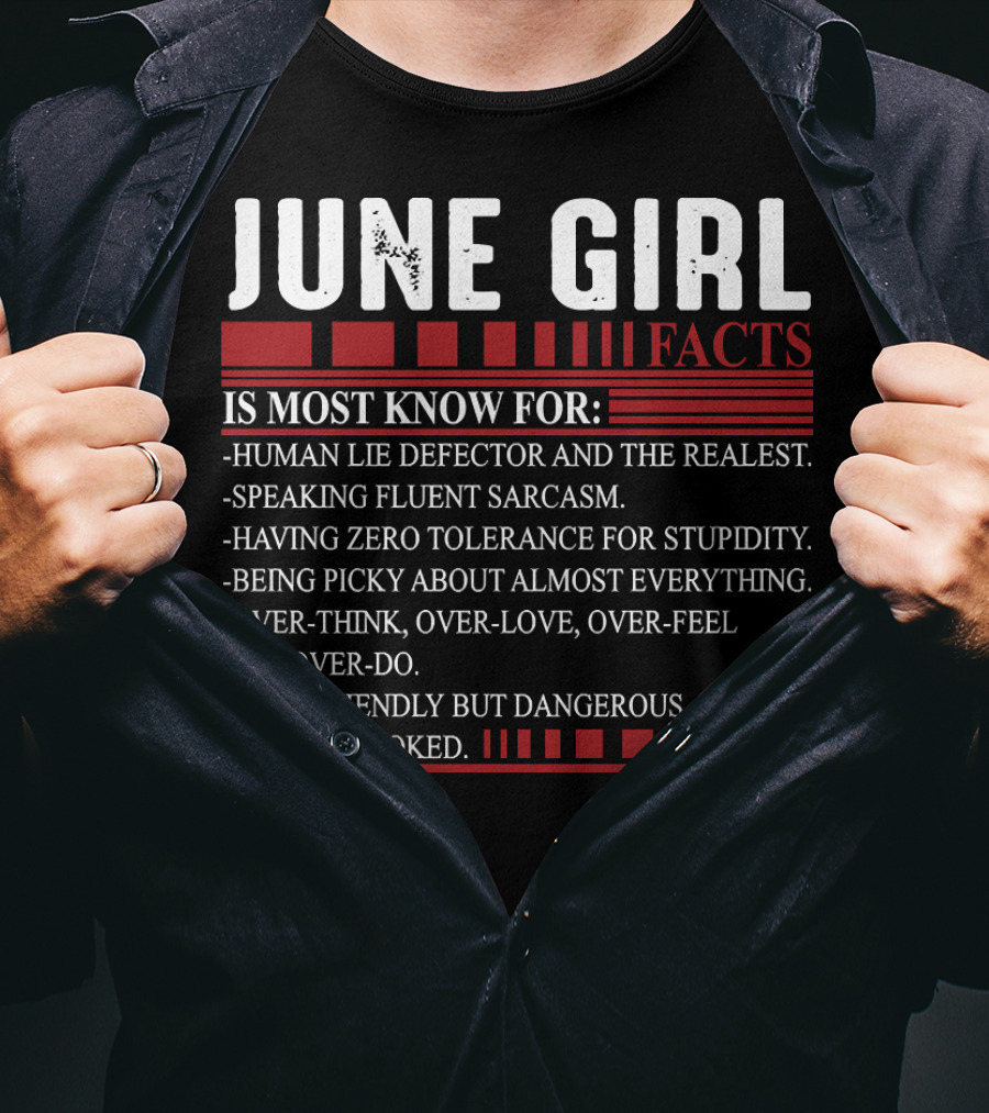 June Girl Facts Human Lie Detector Fluent Sarcasm Zero Tolerance Overthink Friendly But Dangerous T-Shirt