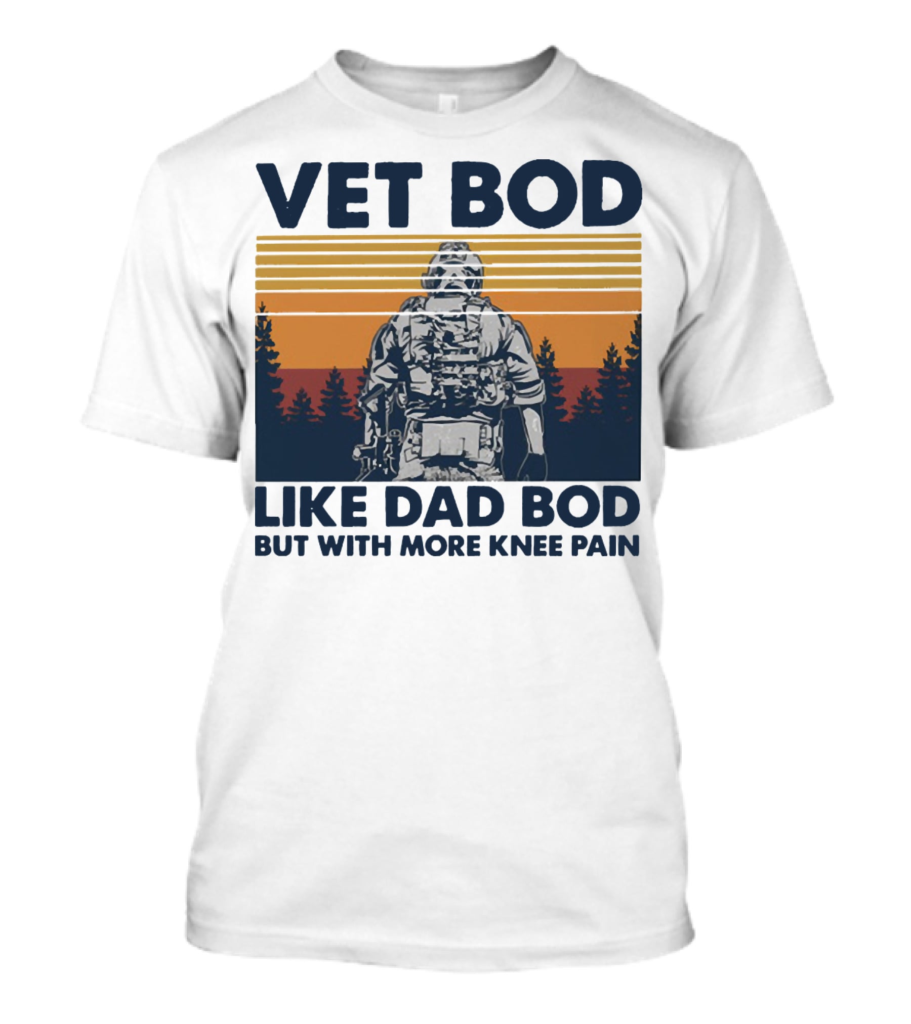 Vet Bod Like Dad Bod But With More Knee Pain Forest Soldier T-Shirt