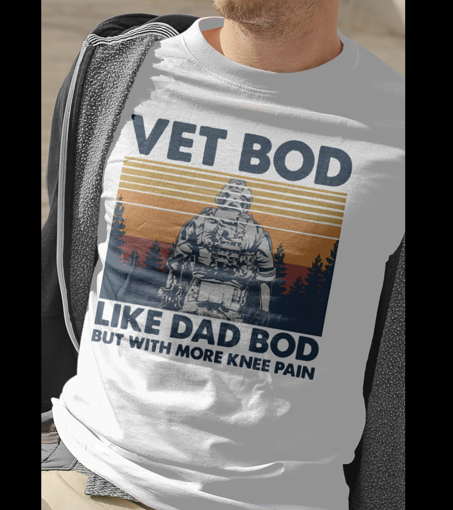 Vet Bod Like Dad Bod But With More Knee Pain Forest Soldier T-Shirt