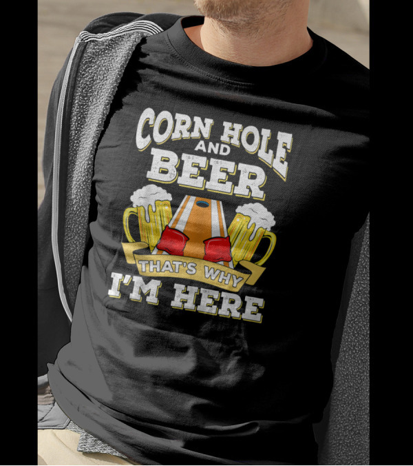 Cornhole And Beer That's Why I'm Here With Mugs And Cornhole Board T-Shirt
