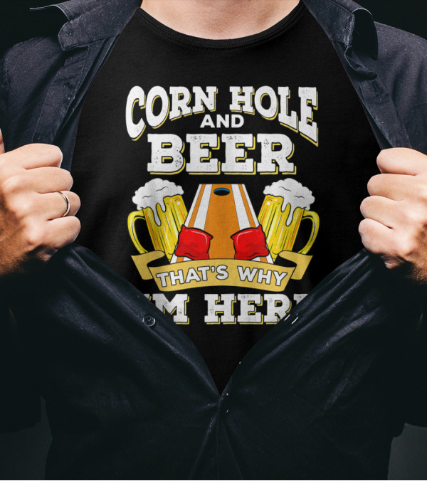 Cornhole And Beer That's Why I'm Here With Mugs And Cornhole Board T-Shirt
