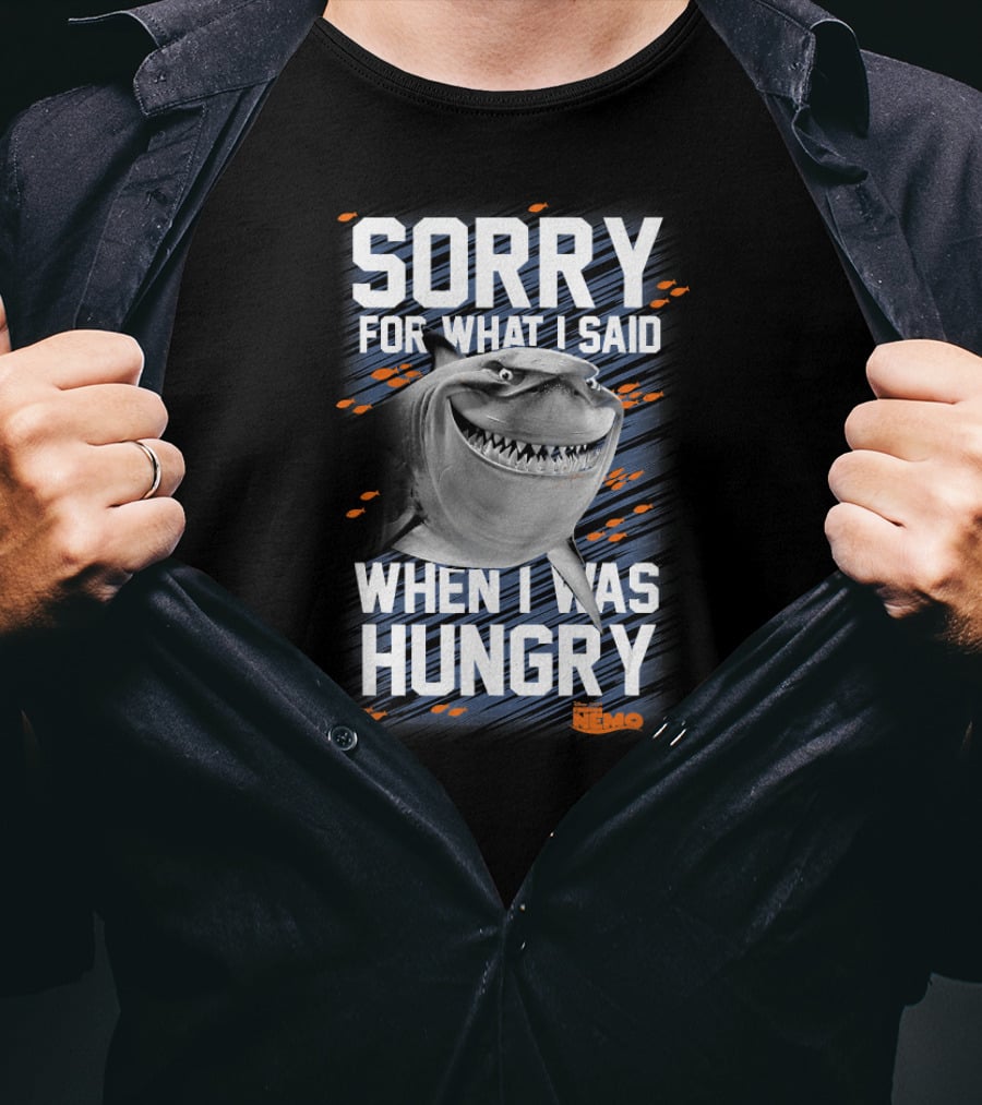 Sorry For What I Said When I Was Hungry Disney Pixar Finding Nemo Bruce T-Shirt