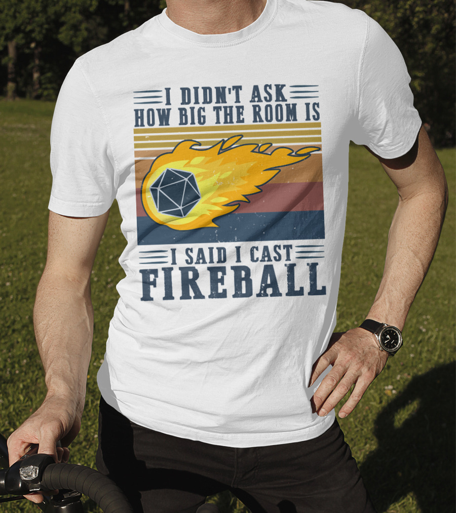 I Didn't Ask How Big The Room Is I Said I Cast Fireball Vintage DnD 20 Game T-Shirt