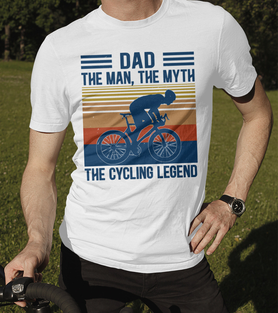 Dad The Man The Myth The Cycling Legend T-Shirt