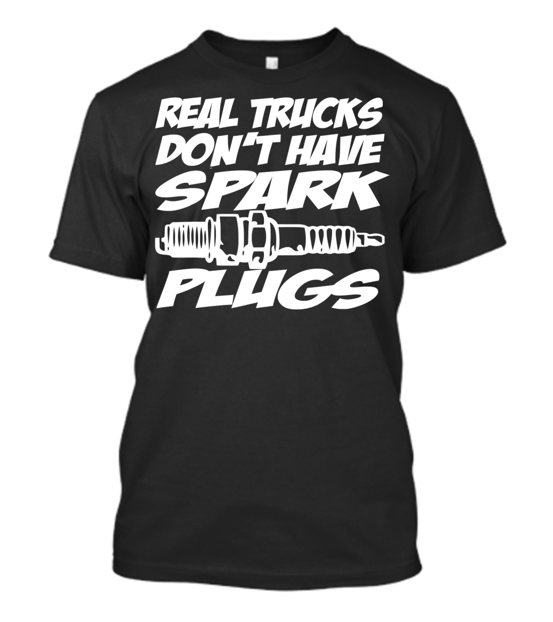 Real Trucks Don't Have Spark Plugs Spark Plug T-Shirt