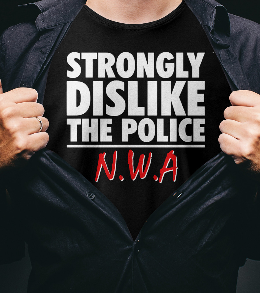 Strongly Dislike The Police N.W.A T-Shirt