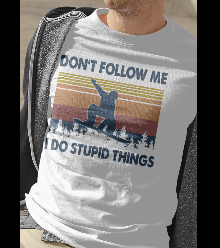 DON'T FOLLOW ME I DO STUPID THINGS Snowboarding Vintage T-Shirt