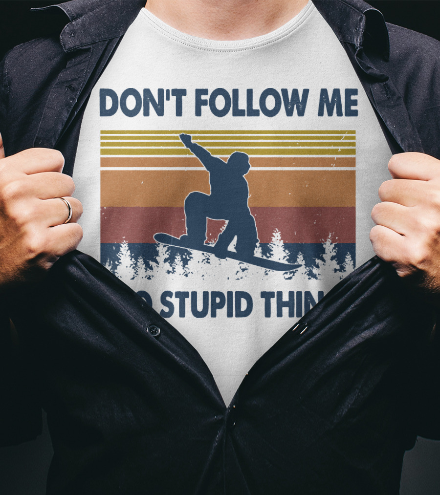DON'T FOLLOW ME I DO STUPID THINGS Snowboarding Vintage T-Shirt