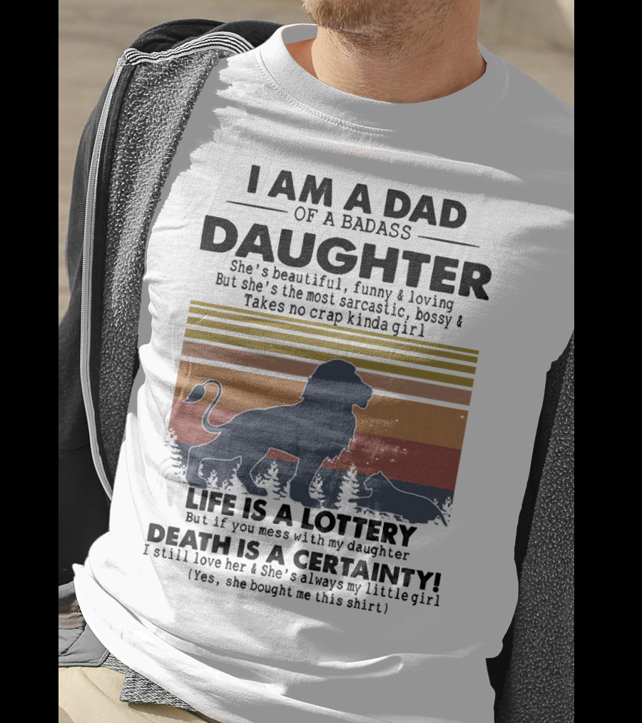 I Am A Dad Of A Badass Daughter Life Is A Lottery Death Is A Certainty Lion And Cat Silhouette Vintage Stripes T-Shirt