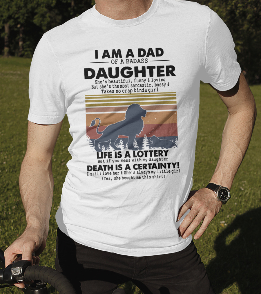 I Am A Dad Of A Badass Daughter Life Is A Lottery Death Is A Certainty Lion And Cat Silhouette Vintage Stripes T-Shirt