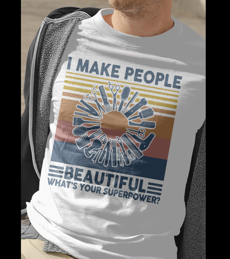 I Make People Beautiful What's Your Superpower? T-Shirt