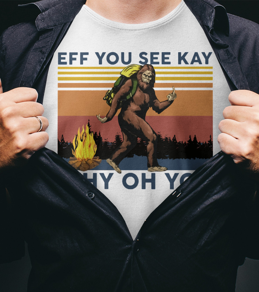 EFF YOU SEE KAY WHY OH YOU Bigfoot Campfire Stripes T-Shirt