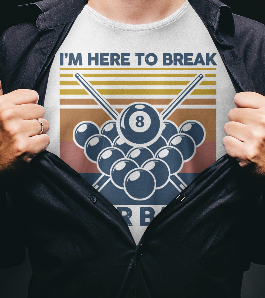 I'm Here To Break Your Balls Billiard Retro 8 Ball Cue Sticks T-Shirt