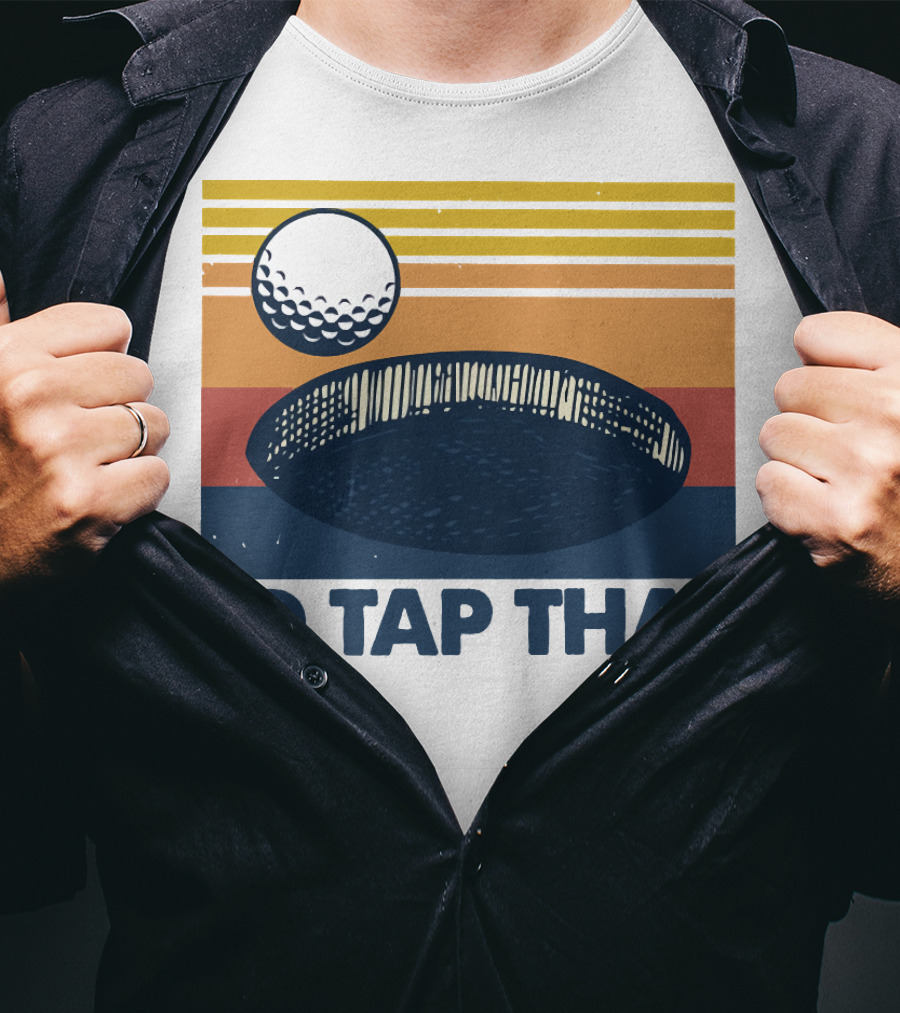I'd Tap That Golf Ball Vintage T-Shirt