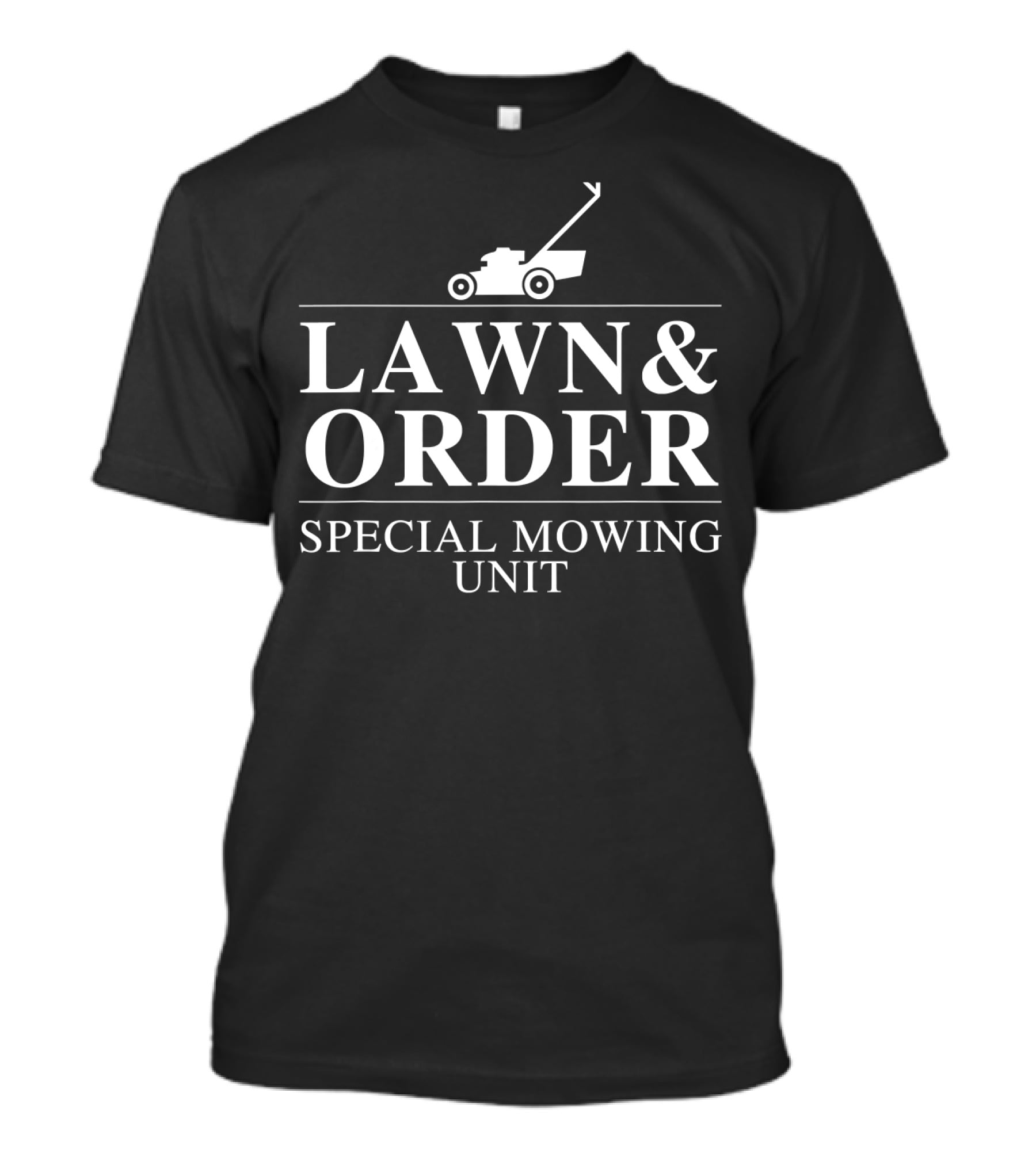 Lawn Order Special Mowing Unit Dad Lawn Mower T-Shirt