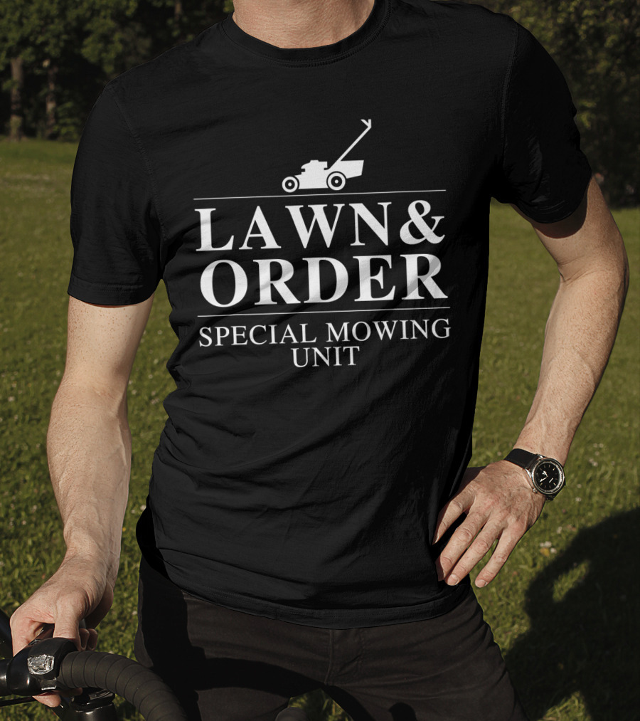 Lawn Order Special Mowing Unit Dad Lawn Mower T-Shirt