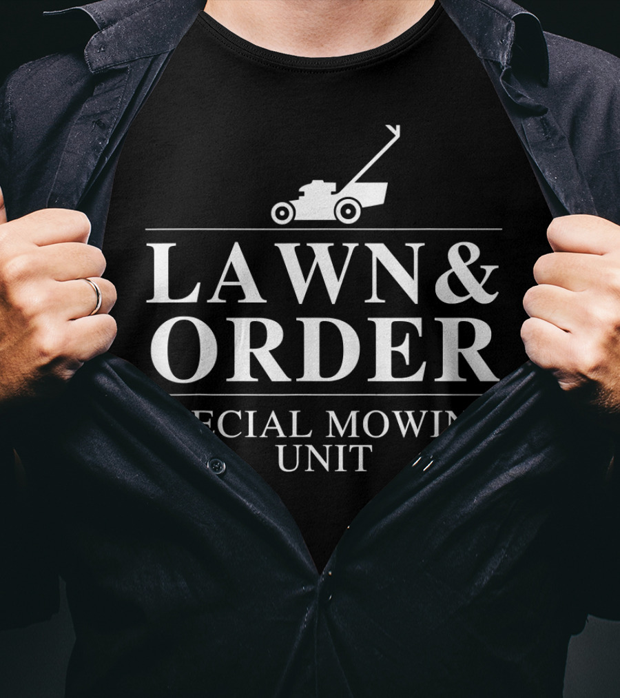 Lawn Order Special Mowing Unit Dad Lawn Mower T-Shirt