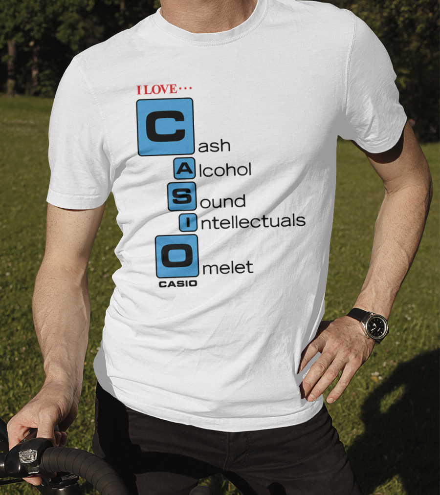 I Love Cash Alcohol Sound Intellectuals Omelet Casio T-Shirt