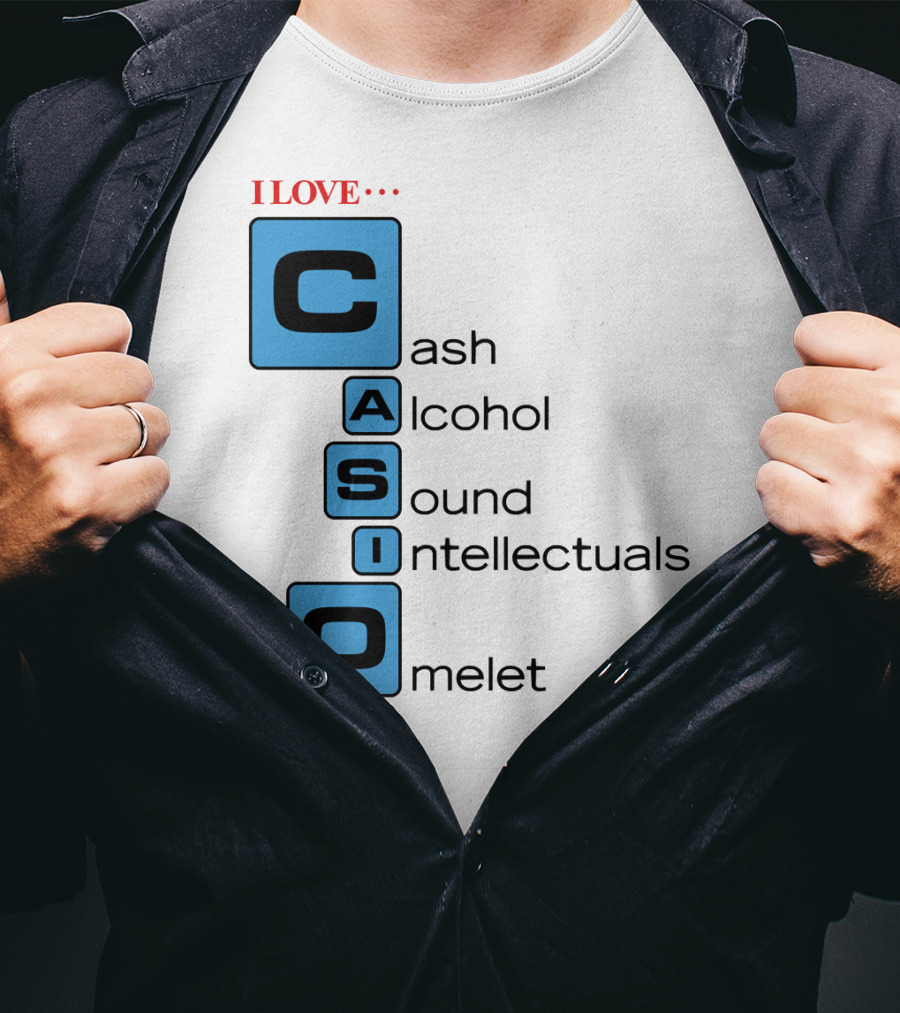 I Love Cash Alcohol Sound Intellectuals Omelet Casio T-Shirt