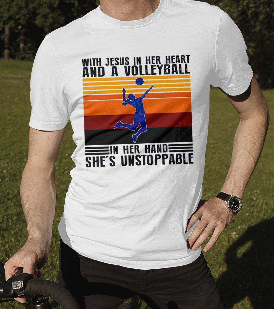 With Jesus In Her Heart And A Volleyball In Her Hand She's Unstoppable T-Shirt