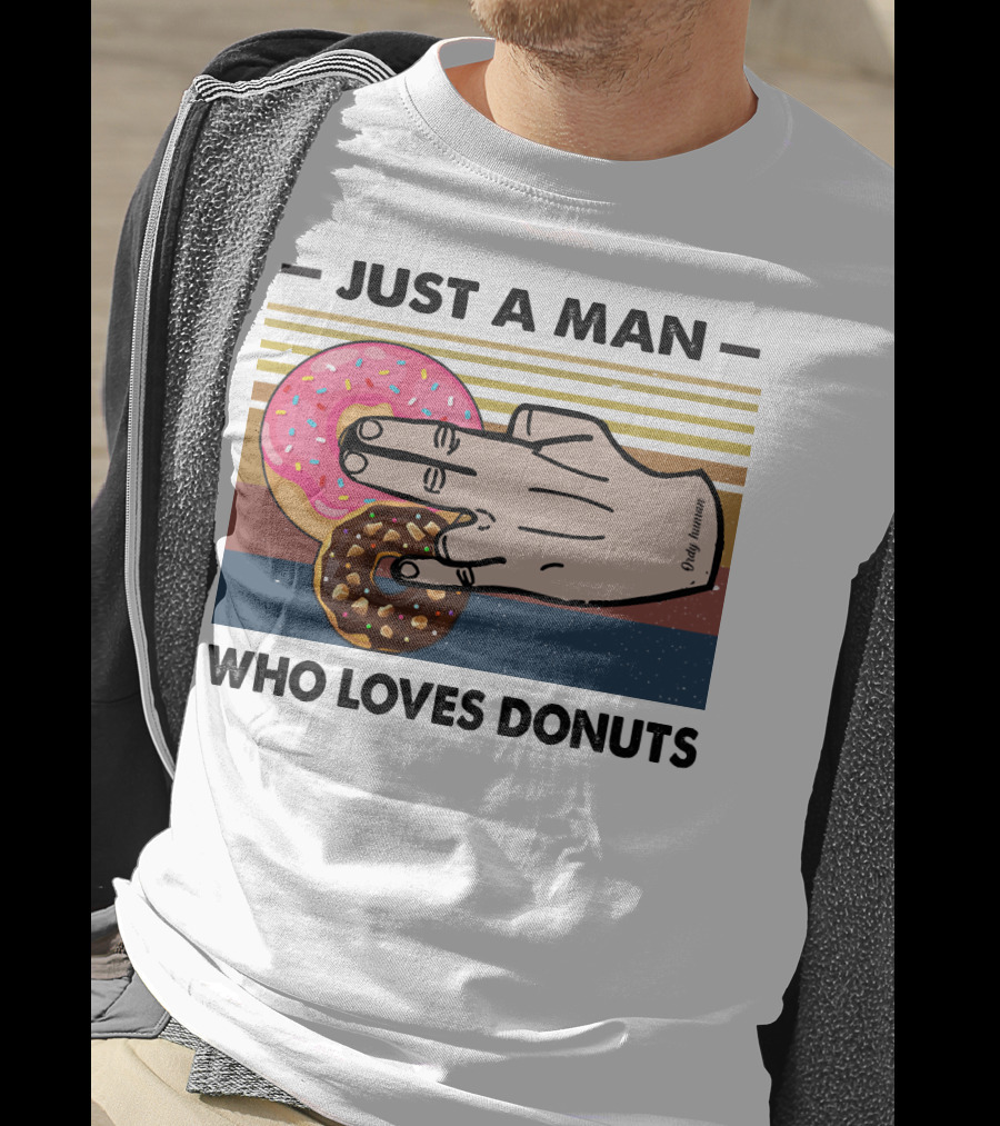 Just A Man Who Loves Delicious Donuts With Colorful Sprinkles And Tasty Treats T-Shirt