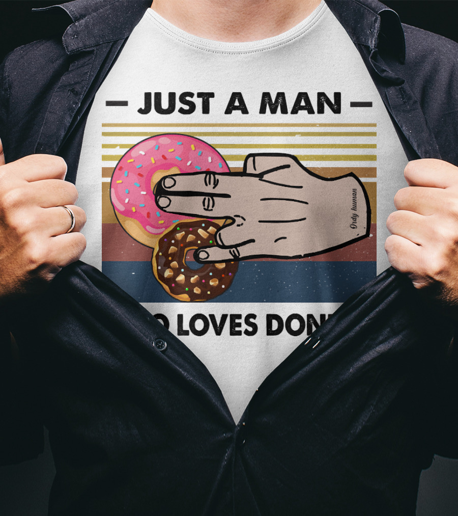 Just A Man Who Loves Delicious Donuts With Colorful Sprinkles And Tasty Treats T-Shirt