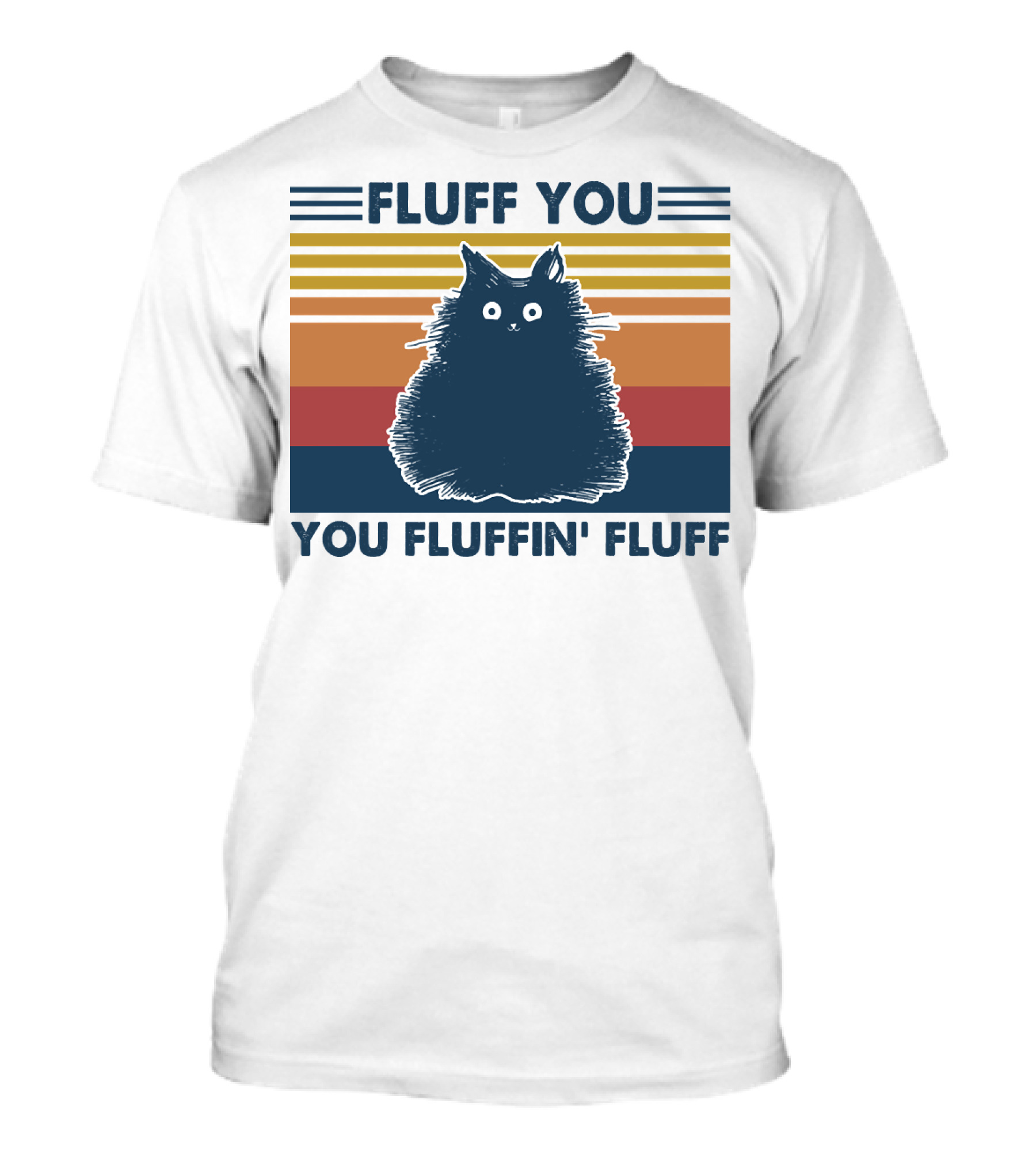 Fluff You You Fluffin' Fluff Retro Cat Vintage Stripes T-Shirt