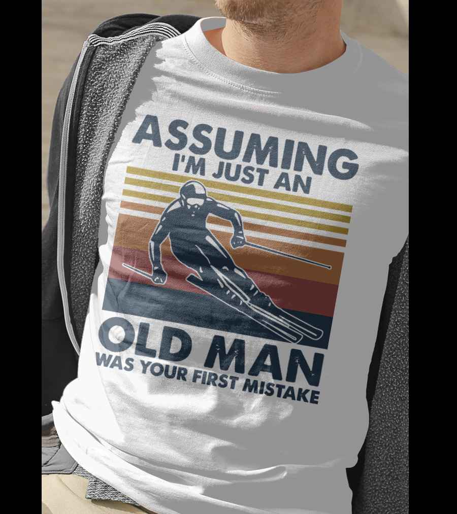 Assuming I'm Just An Old Man Was Your First Mistake Skier Stripes T-Shirt