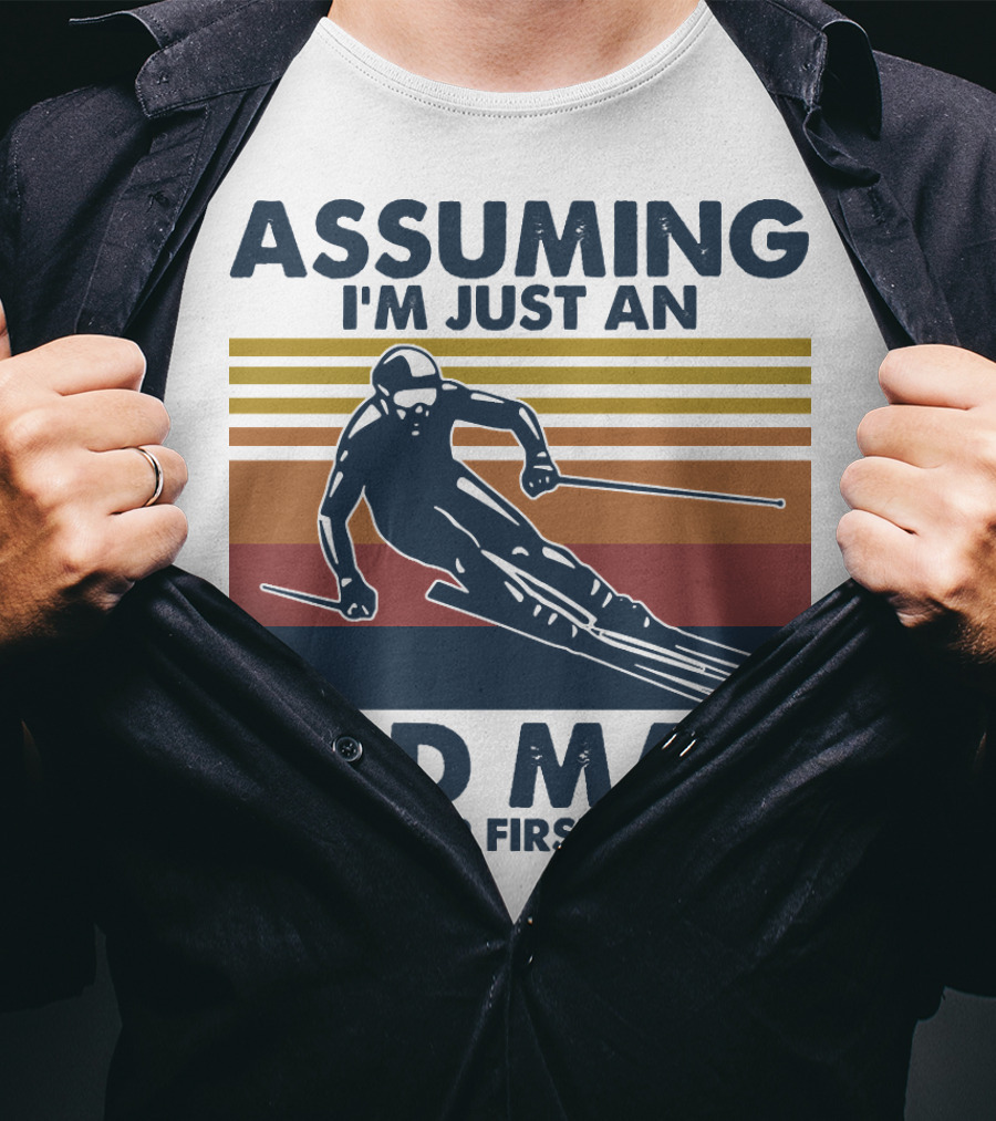 Assuming I'm Just An Old Man Was Your First Mistake Skier Stripes T-Shirt